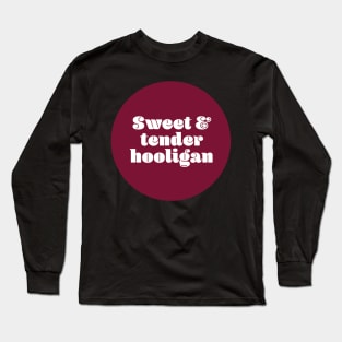 Sweet and tender hooligan Long Sleeve T-Shirt